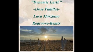 &quot;Dynamic Earth&quot; (Jose Padilla) Luca Marziano - Re-Groove - Remix