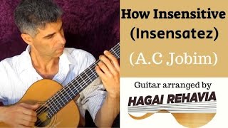 "How insensitive"(Insensatez) A.C Jobim- Bossa nova guitar fingerstyle arrangement by Hagai Rehavia chords