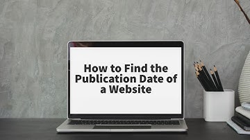 How to Find the Publication Date of a Website