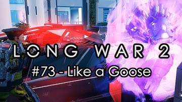 Long War 2 - Legend #73 "Like a Goose" - XCOM 2 Let
