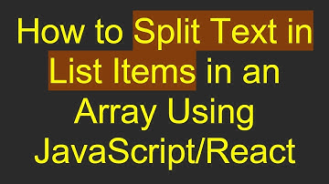 How to Split Text in List Items in an Array Using JavaScript/React