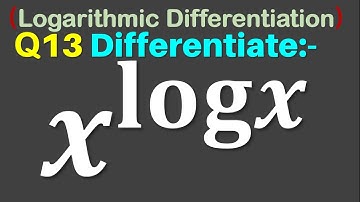 Q13 | Differentiate x^log⁡x | Differentiation of x^logx | Derivative of x^logx | x to the power logx