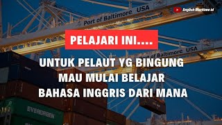 PELAUT PELAJARI INI UNTUK YG MASIH BINGUNG BELAJAR BAHASA INGGRIS HARUS DIMULAI DARI MANA