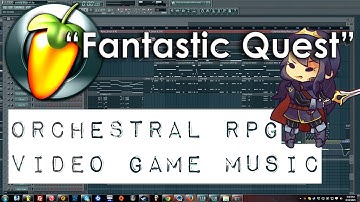 Fantastic Quest [Orchestral RPG Video Game Music] [FL Studio]