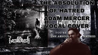 LORNA SHORE - The Absolution Of Hatred (ADAM MERCER VOCAL COVER NEW 2015)