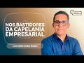 NOS BASTIDORES DA CAPELANIA EMPRESARIAL | João Carlos Rodas | Você é um Missionário | IPPTV