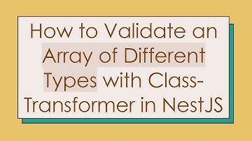 How to Validate an Array of Different Types with Class-Transformer in NestJS
