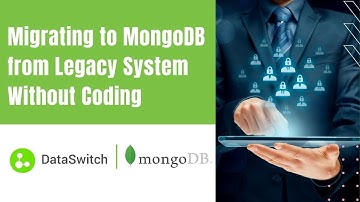 Migrating to MongoDB from Legacy System Without Coding with DataSwitch Schema Redesigner