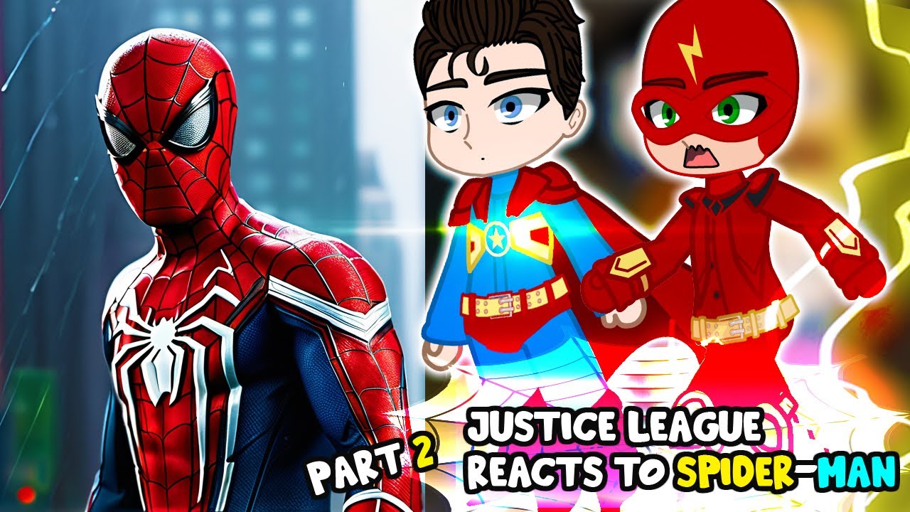Justice League React To Spider-Man Part 2 | Peter Parker | Gacha React
