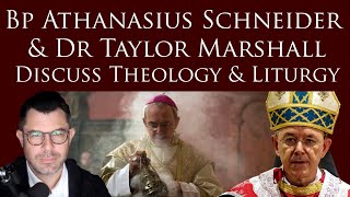 Bp Athanasius Schneider & Dr Taylor Marshall discuss Theology and Liturgy