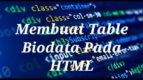 Membuat Table Biodata Menggunakan Bahasa Pemrograman HTML