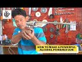 How to Make Powerful Alcohol Powered Gun | Building More Powerful Alcohol Gun