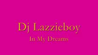 Dj Lazzieboy-In My Dreams.wmv