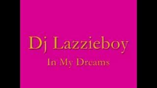 Dj Lazzieboy-In My Dreams.wmv