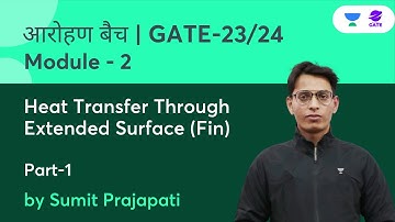 | Heat Transfer Through Extended Surface (Fin) -1 | L28 Module - 2 | GATE 2023 | Sumit Prajapati