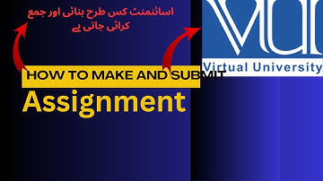 How to Make and Submit Assignment in Virtual University | Step-by-Step Guide in Urdu