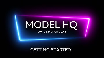 Model HQ by LLMWare: Updated Getting Started Video