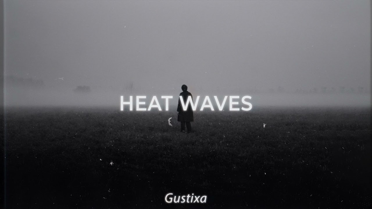 heat waves (Gustixa Remix)