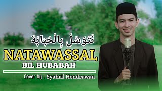 NATAWASSAL BIL HUBABAH - Cover By Syahril