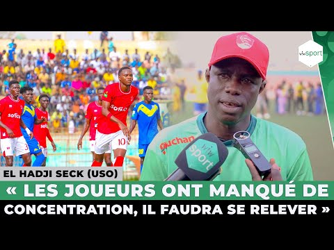 El Hadji Seck (USO) : « Les joueurs ont manqué de concentration, il faudra se relever »