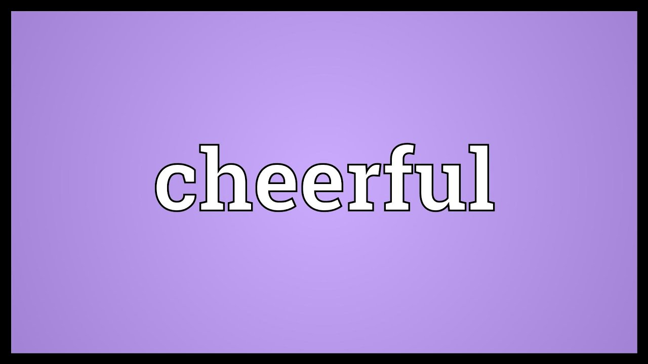 Cheerful Meaning Youtube