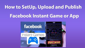 Facebook Instant Games Development Tutorial (How To Setup And Upload)