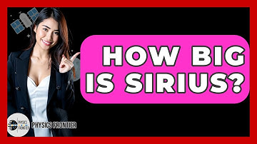 How Big Is Sirius? - Physics Frontier
