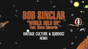 Bob Sinclar Ft. Steve Edwards - World Hold On (Vintage Culture & Dubdogz Remix) (Radio Edit)