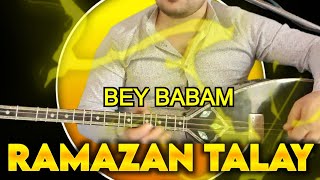 Ramazan Talay - Bey Babam