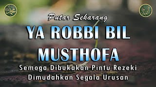 Ya Robbi Bil Musthofa || Semoga Dibukakan Pintu Rezeki || Sholawat Nabi Muhammad SAW  Merdu #30