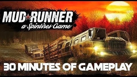 Spintires: MudRunner | 30 Minutes Of Gameplay | No Commentary | PS4