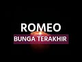 Download Lagu Romeo - Bunga terakhir |Lyrics