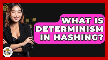What Is Determinism In Hashing? - CryptoBasics360.com