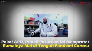 Pakai APD, Pria di Pasuruan Ini Memprotes Ramainya Mal di Tengah Pandemi Corona