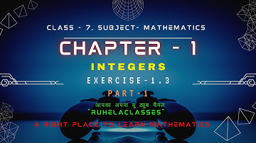 cl 7 maths ch 1 ex 1.3 (part -1)
