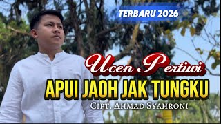 Lagu lampung terbaru 2026 - APUI JAOH JAK TUNGKU - UCEN - Cipt. Ahmad Syahroni