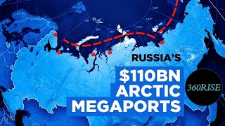 Why Russia is Building an Arctic Silk Road || 360 Rise ||