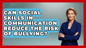 Can Social Skills in Communication Reduce the Risk of Bullying? | Communicate Clearly Together News
