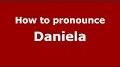 daniela pronunciation from www.youtube.com