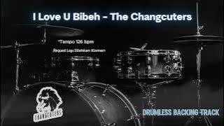 I Love U Bibeh - The Changcuters | Drumless Song