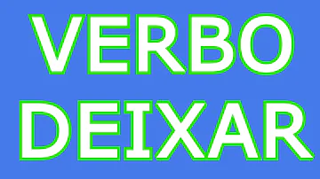 Como conjugar o verbo deixar?