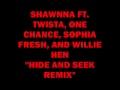 SHAWNNA - (FT. TWISTA, ONE CHANCE, SOPHIA FRESH, AND WILLIE HyN) HIDE AND SEEK