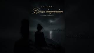 VELORAI - Kimse duymadan 2026 #velorai #kimse #duymadan