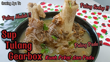 Sup Tulang Gearbox | Resepi Sup Tulang Paling Mudah Kuah Pekat Sedap dan Padu