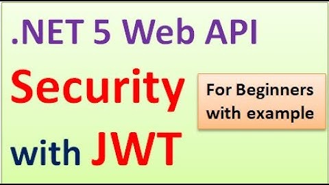 Lec-15: .NET 5 Web API Security with JSON Web Token (JWT) With Example for Beginners