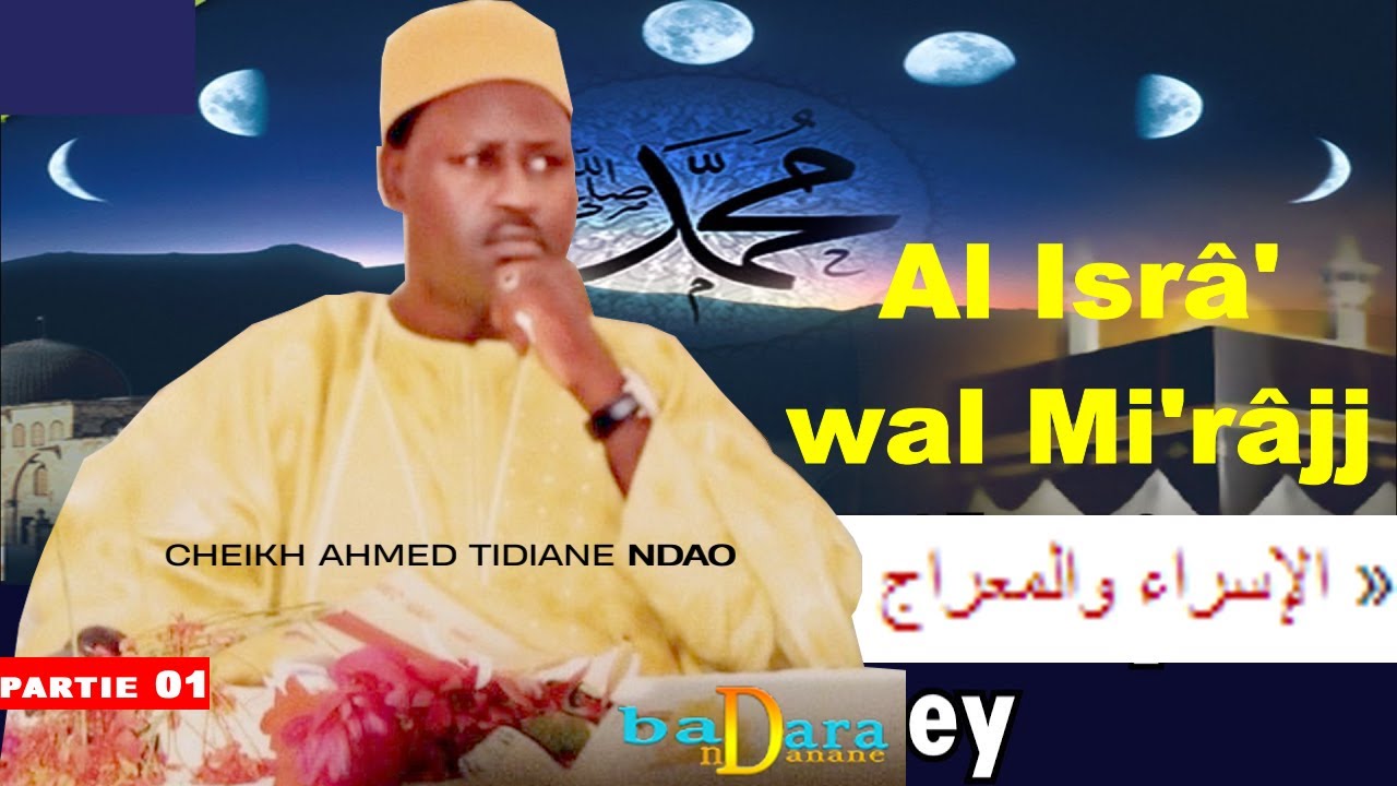RANIANE : Al Isrâ' wal Miʿrâjj « voyage nocturne »  Partie 1 PAR CHEIKH AHMED TIDIANE NDAO