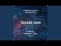 Inxaki zam (feat. Bhena Mafasion, Dj Samax Sa, Mfana ka Diya & Tony S)