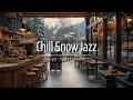 Cozy Winter Smooth Jazz • Snowy Street View, Warm Lights &amp; Relaxing Coffee Shop Atmosphere