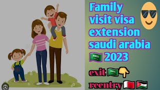 family visit visa extension saudi arabia 2023||family visit visa exit re entry