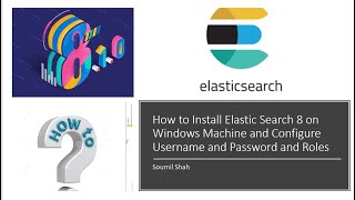 How to Install Elastic Search 8 on Windows Machine and Configure Username and Password and Roles